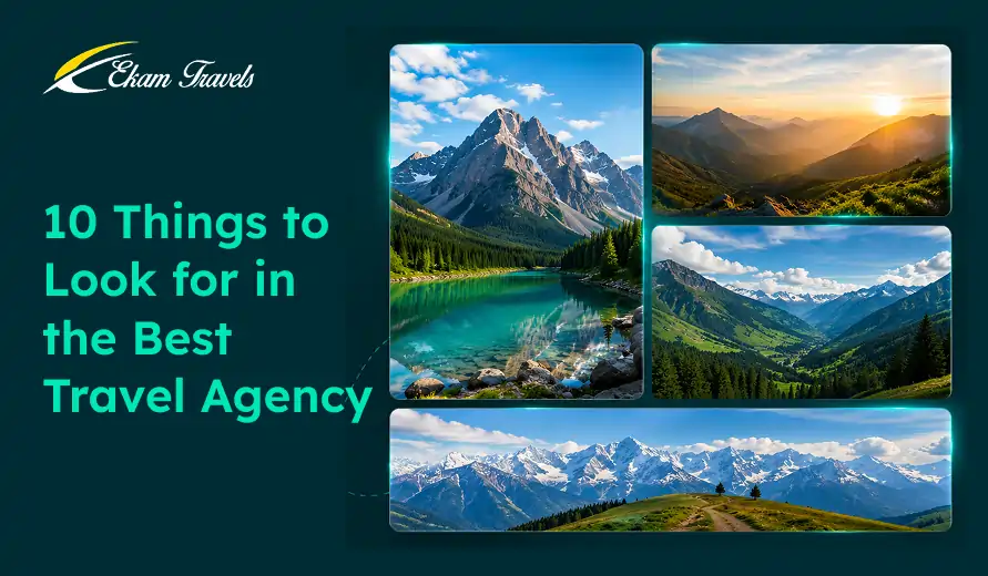 10 Things to Look for in the Best Travel Agency promotional graphic by Ekam Travels featuring a collage of scenic mountain landscapes.